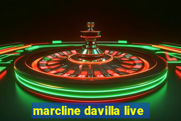 marcline davilla live